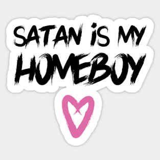 Satan is my Homeboy Sticker